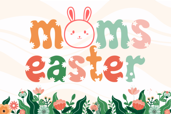 Moms Easter: The Display Font That Brings Spring Campaigns to Life